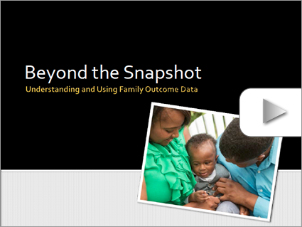 Beyond the Snapshot - Understanding and Using Family Outcome Data