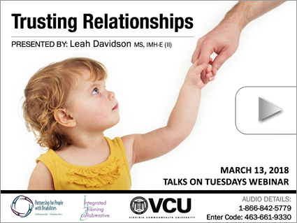 Trusting Relationships – Webinar by Davidson (Mar 13, 2018). Logos displayed. Image: Toddler looking up at the adult it’s holding hands with.