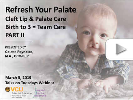 Refresh Your Palate: Cleft Lip & Palate Care, Birth to 3 = Team Care - PART II – Webinar by Reynolds (Mar 5, 2019). Logos displayed. Image: A baby with a cleft lip looks on with a neutral expression.