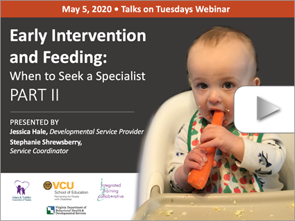 Early Intervention and Feeding: When to Seek a Specialist PART II – Webinar by Hale & Shrewsberry (May 5, 2020). Logos displayed. Image: A baby bites into a carrot.