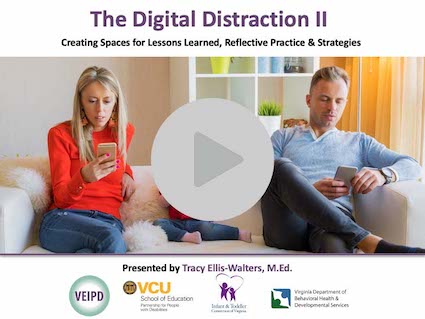 The Digital Distraction - Creating Spaces for Lessons Learned, Reflective Practice, and Professional Strategy - Part II  – Webinar by Ellis-Walters. Logos displayed. Image: Two adults sit on a sofa with a toddler between them. Their attention is on their smartphones.