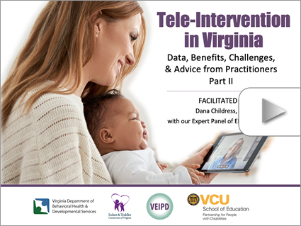 Tele-Intervention in Virginia - Data, Benefits, Challenges, & Advice from Practitioners - Part II – Webinar by Childress et al. Logos displayed. Image: A woman participates in a video conference while holding a baby.