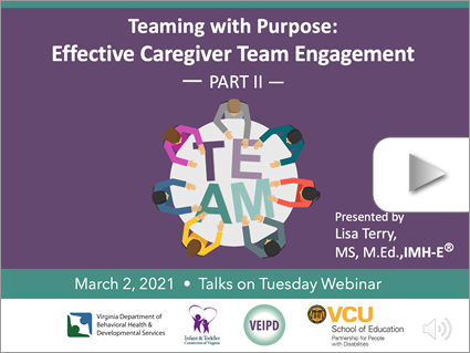 Teaming with Purpose: Effective Caregiver Team Engagement Part II – Webinar by Terry (Mar 2, 2021). Logos displayed. Illustration: Overhead shot of people sitting around a table. Their hands move letters, spelling the word “TEAM”.