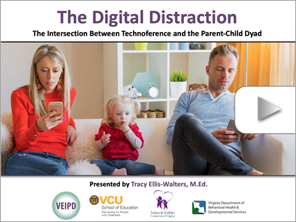 The Digital Distraction - The Intersection Between Technoference and the Parent-Child Dyad - Part I – Webinar by Ellis-Walters. Logos displayed. Image: Two adults sit on a sofa with a toddler between them. Their attention is on their smartphones.