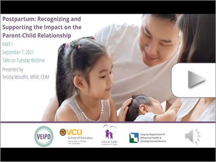 Postpartum: Recognizing and Supporting the Impact on the Parent-Child Relationship - Part I – Webinar by Woodfin (Sept 7, 2021). Logos displayed. Image: A man and a small child smile at an infant being held by a woman.
