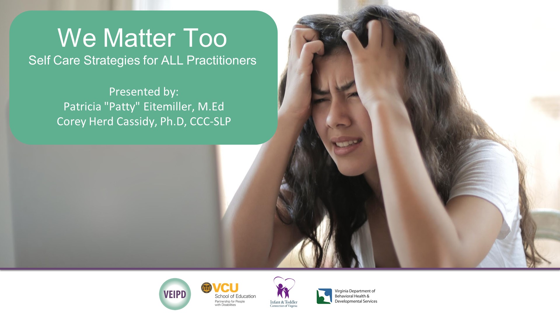 We Matter Too: Self Care Strategies for All Practitioners – Webinar by Eitemiller & Cassidy. Logos displayed. Image: Stressed woman running her hands through her hair.