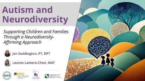 Autism and Neurodiversity Part I: Supporting Children and Families Through a Neurodiversity-Affirming Approach – Webinar by Lamore-Chen & Saddington. Logos displayed. Illustration: Three children stand on hills drawn with various textures and colors.