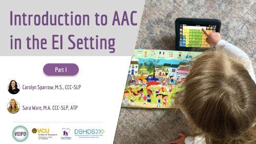 Assistive Technology/ AAC in EI (Part I of II) – Webinar by Sparrow & Ware. Logos displayed. Image: A toddler plays with a tablet on the floor.