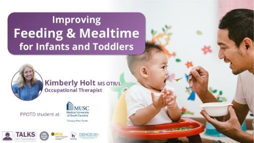 Improving Feeding and Mealtime for Infants, Toddlers, and Their Families Part I – Webinar by Holt. Logos displayed. Image: A man smiles while feeding a baby in a highchair.